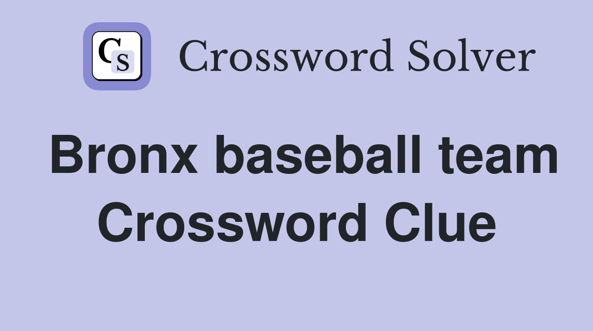 Bronx baseball team Crossword Clue Answers Crossword Solver
